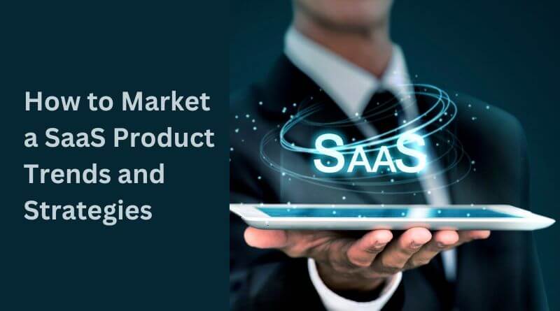 How to Market a SaaS Product